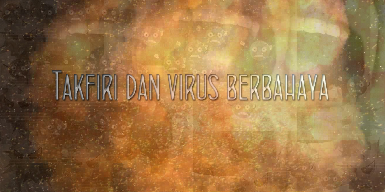 Takfiri dan Virus Berbahaya