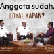 Anggota sudah, Loyal kapan?