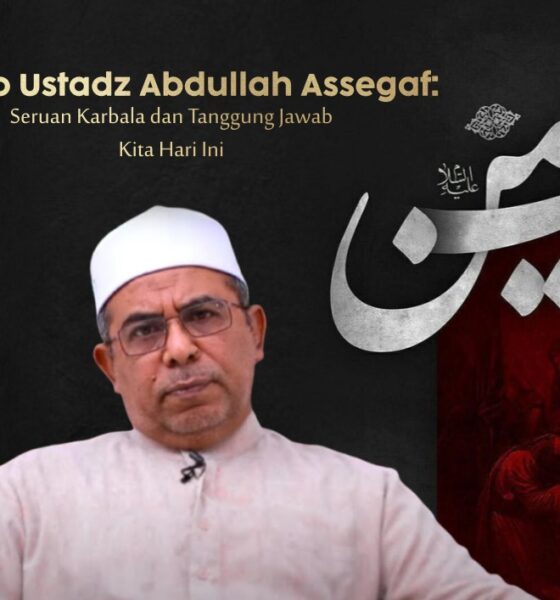 Pidato Ustadz Abdullah Assegaf: Seruan Karbala dan Tanggung Jawab Kita Hari Ini