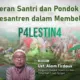 Peran Santri dan Pondok Pesantren dalam Membela P4lestin4