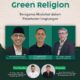 Diskusi Tematik Seri V tentang Green Religion: Beragama Maslahat, Menyelamatkan Bumi